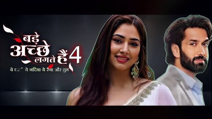 Bade Acche Lagte Hain 4